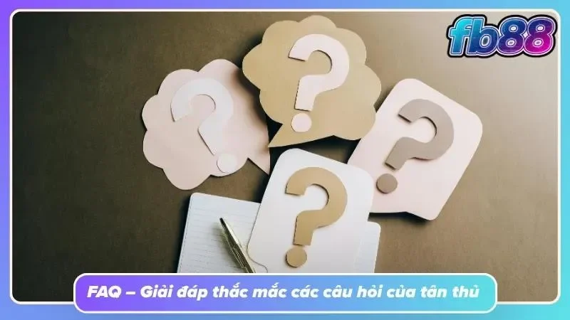 Các câu hỏi thắc mắc của hội viên tại FB88